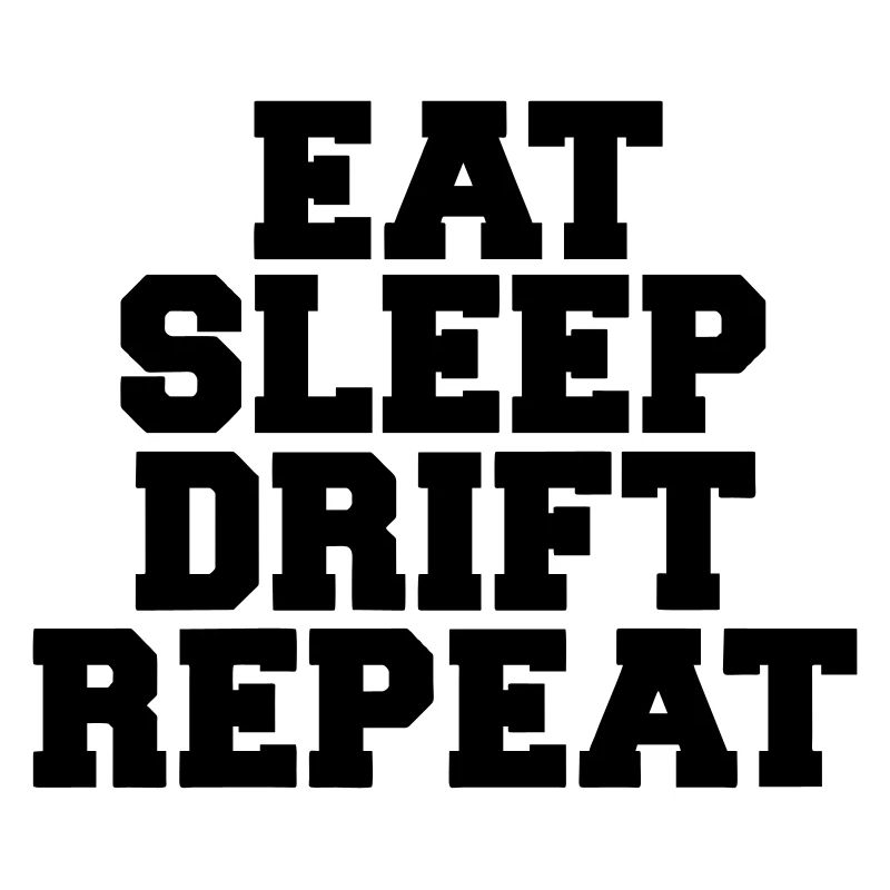 Eat Sleep Drift Repeat