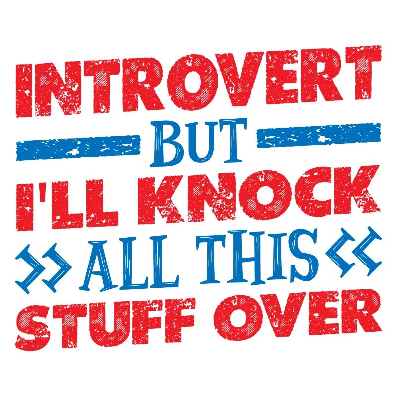 Introvert But I'll Knock All This Stuff Over 2