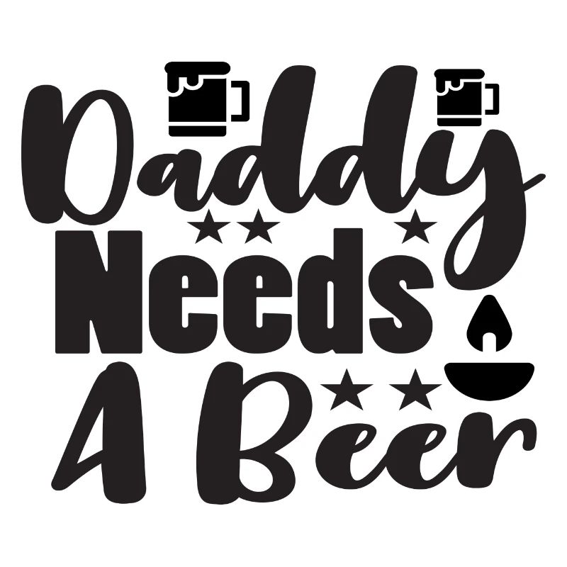 Daddy Needs A Beer