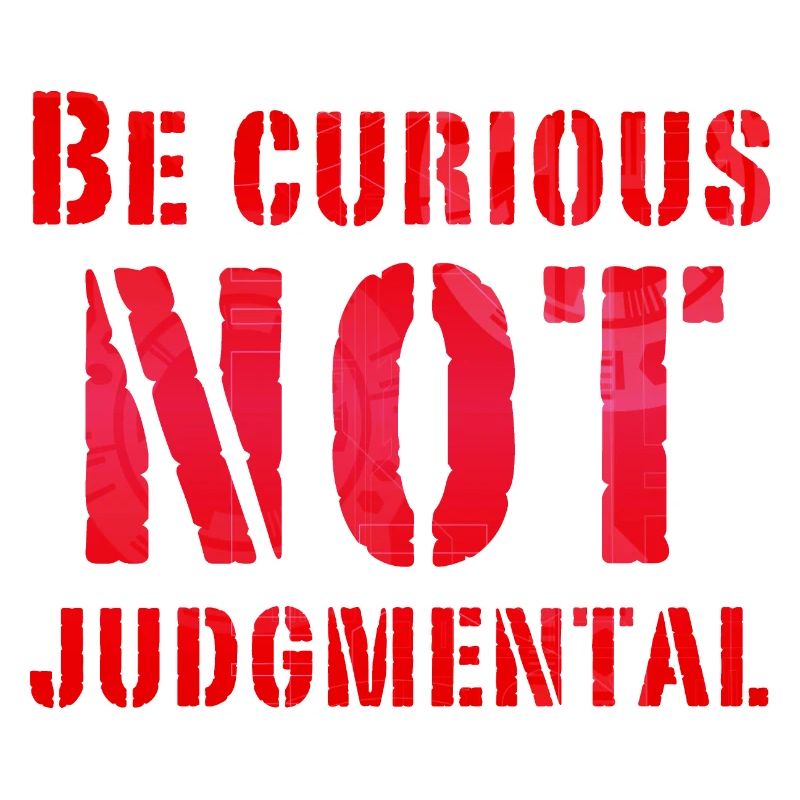 Be curious not judgmental essential text in red