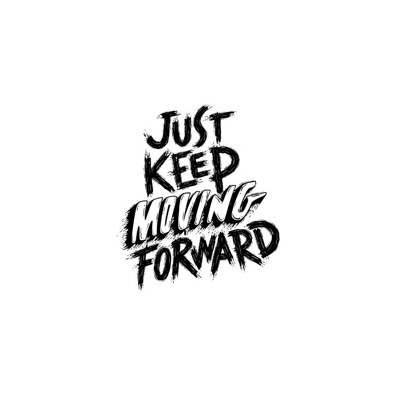 Just keep moving forward