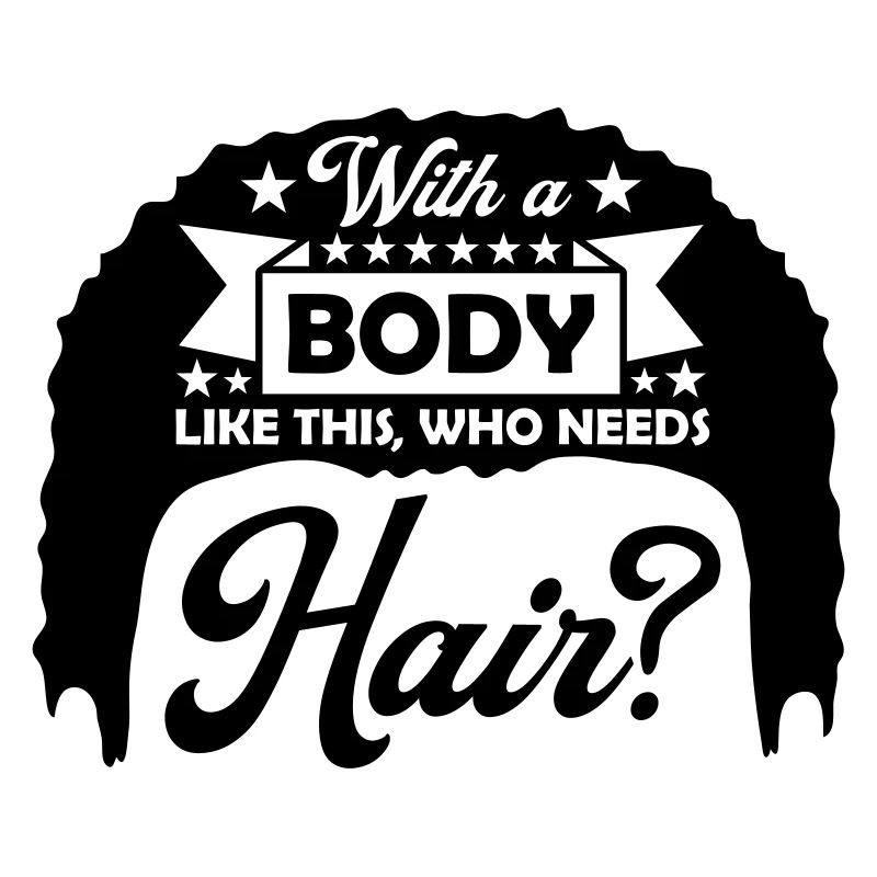 Who Needs Hair Saying