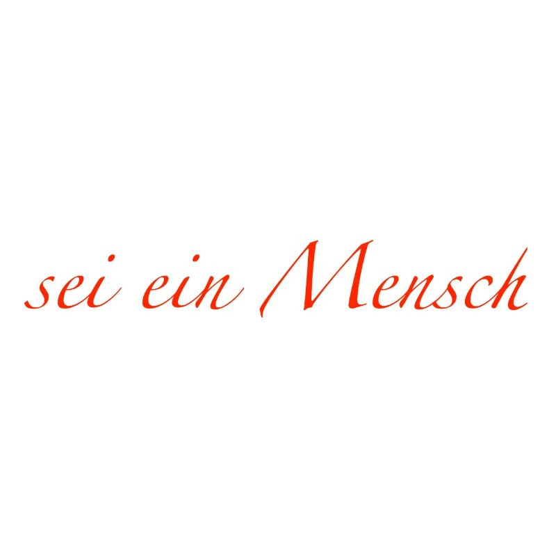 sei ein Mensch