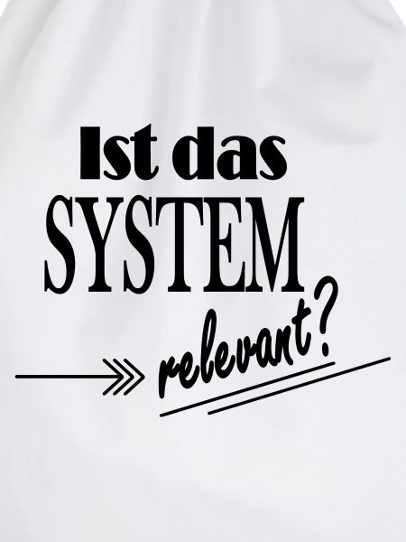 Spruch "Ist das System relevant?"
