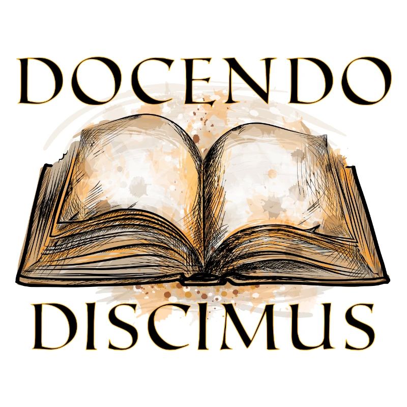 Docendo Discimus Through teaching we learn