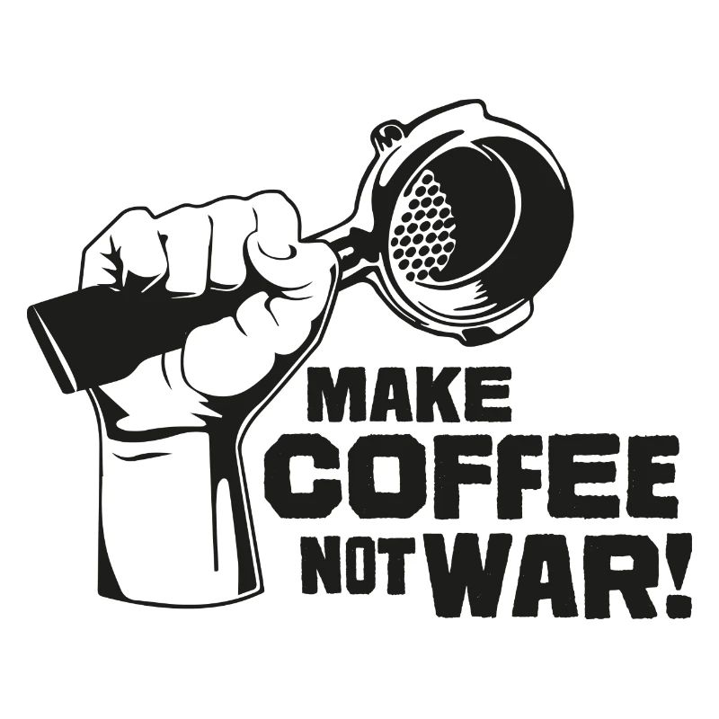 Make Coffee Not War