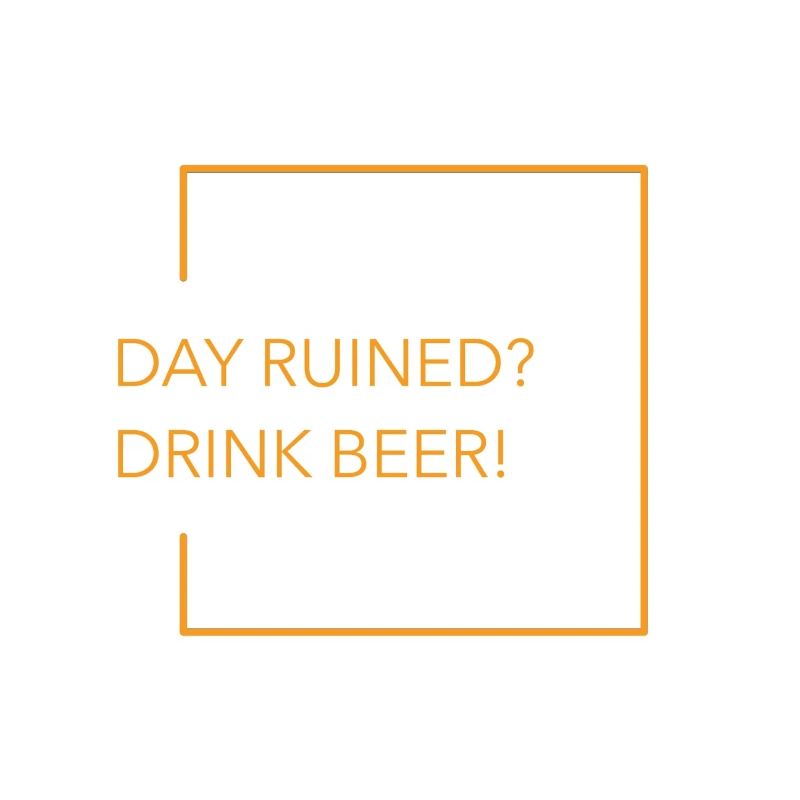 Day Ruined? Drink Beer! Mode Geschenkidee