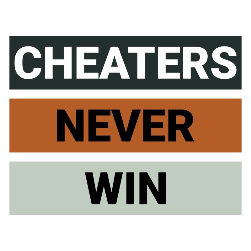 Cheaters Never Win
