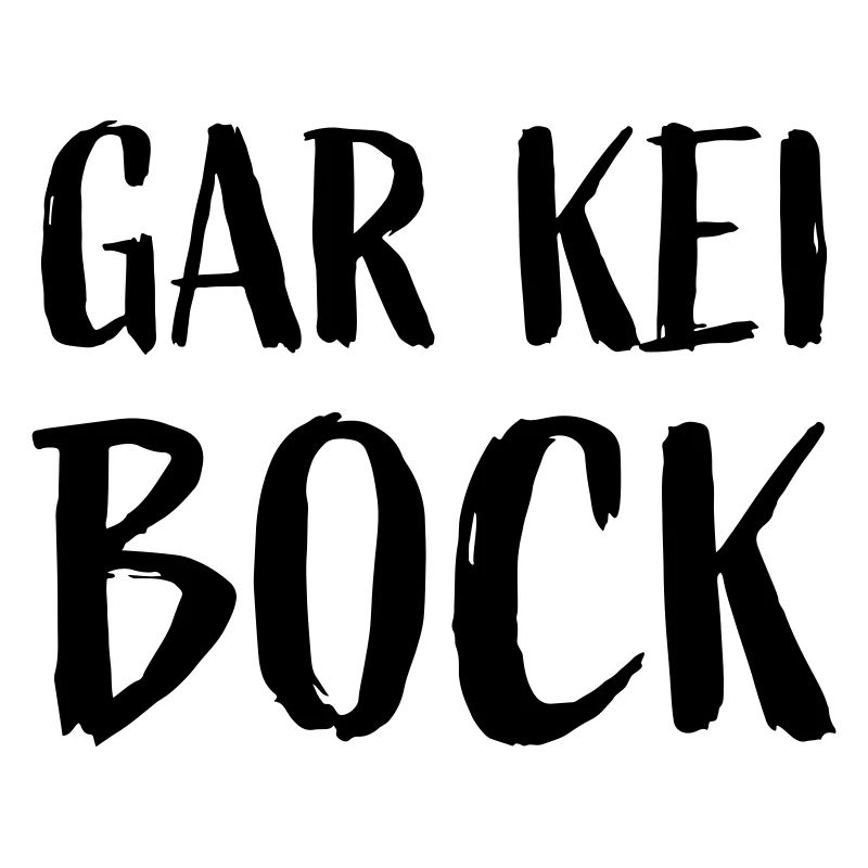 Gar kein Bock Schweizerdeutsch