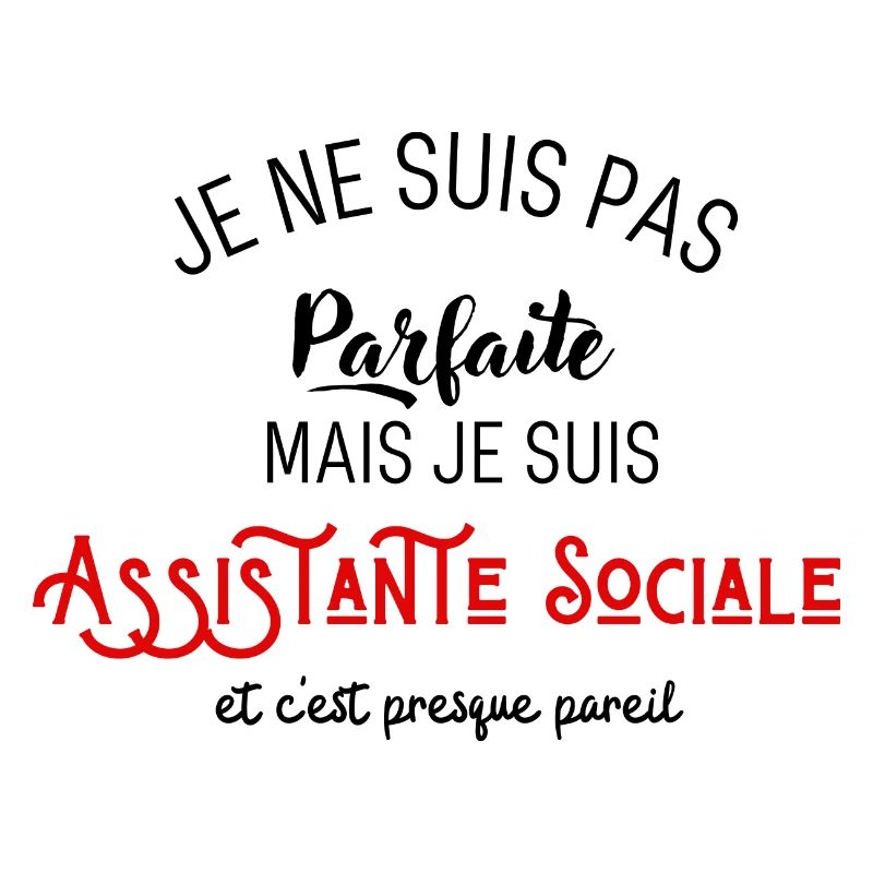 Pas parfaite mais assistante sociale