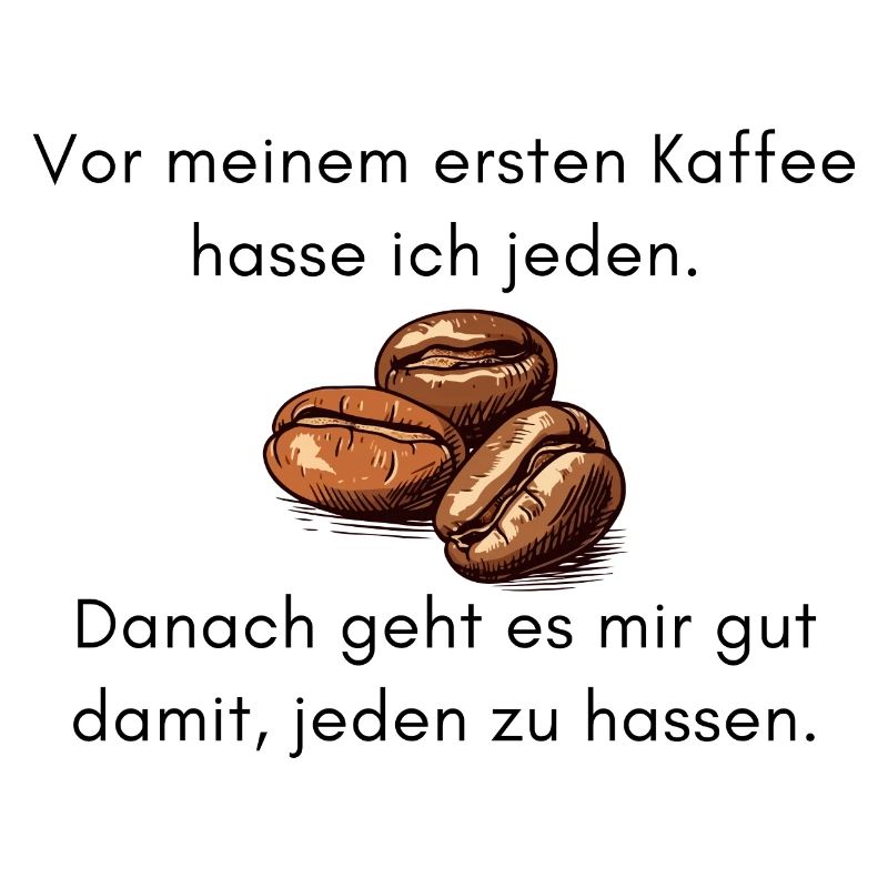 Before my first coffee, I hate everybody...
