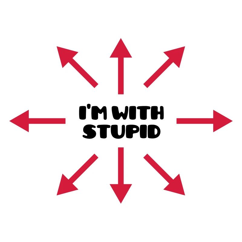 I'm with stupid :) (V)