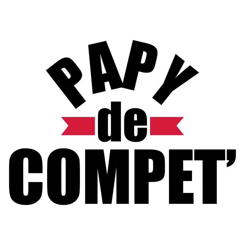 papy de compet' - cadeau papy - anniversaire papy