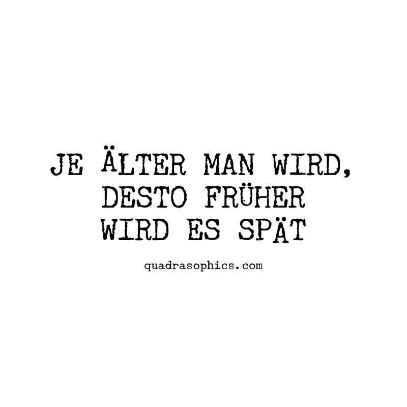 Je älter man wird, desto früher wird es spät