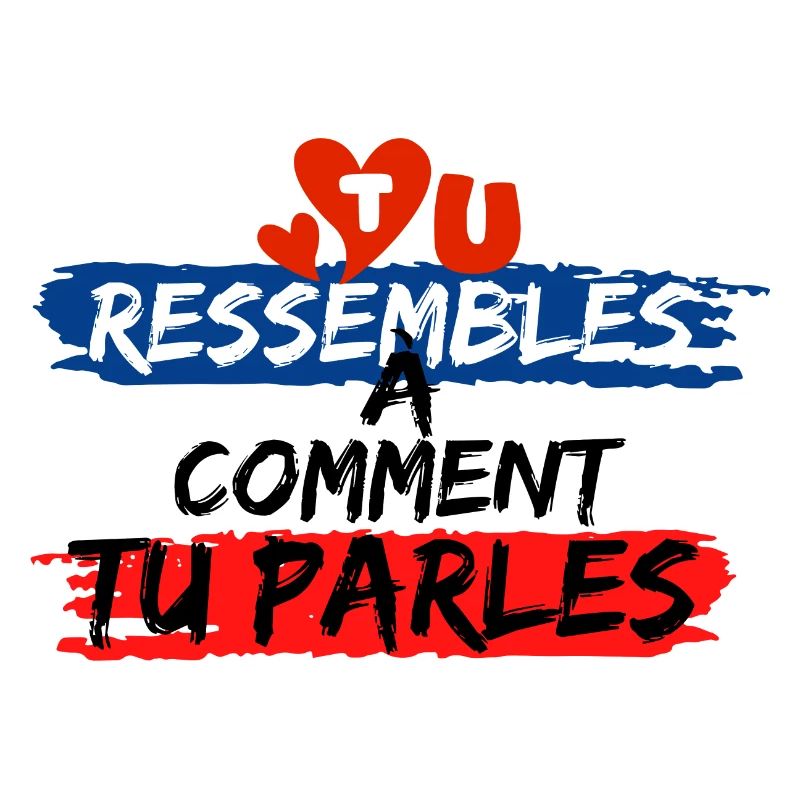 Tu ressembles à comment tu parles