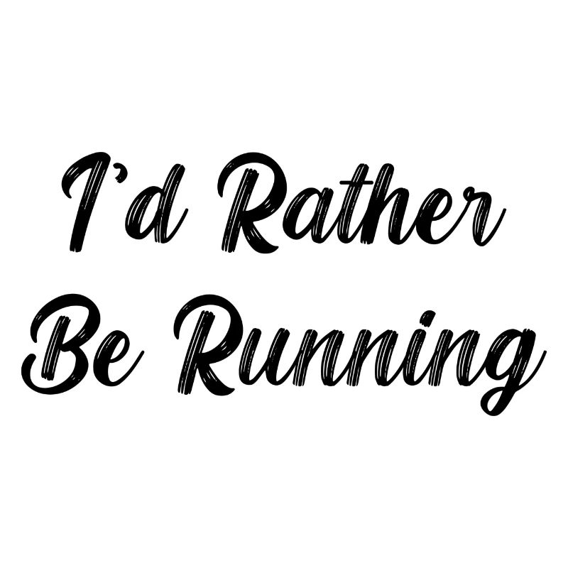 i'd rather be running