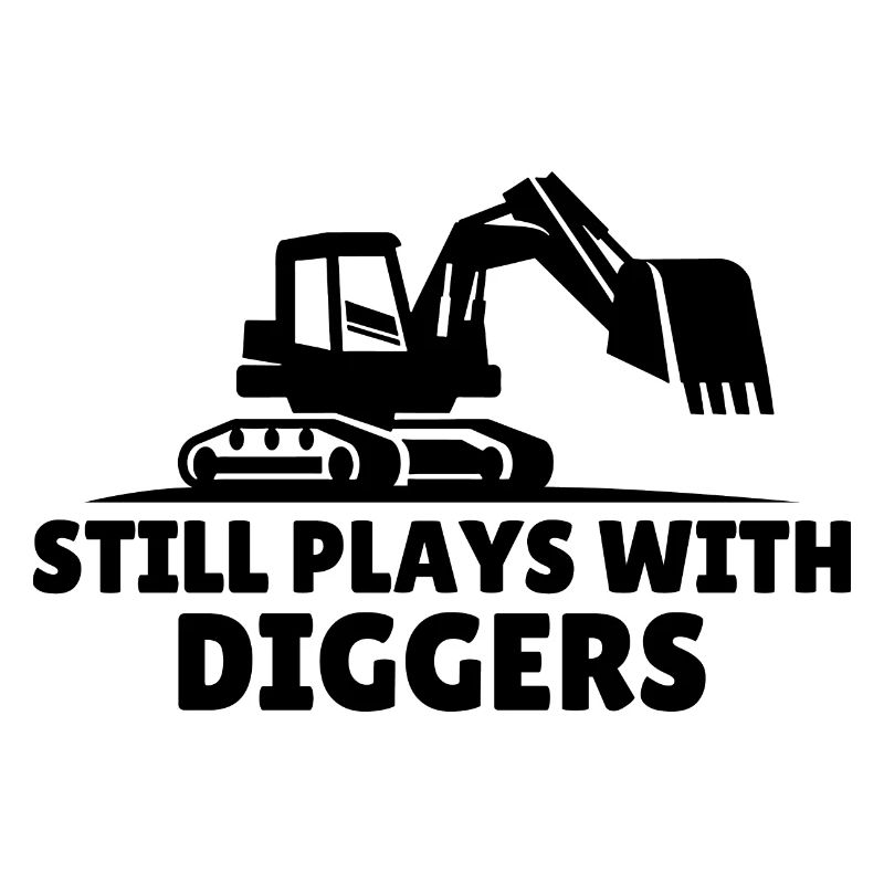 Still plays with diggers Geschenk Baggerfahrer