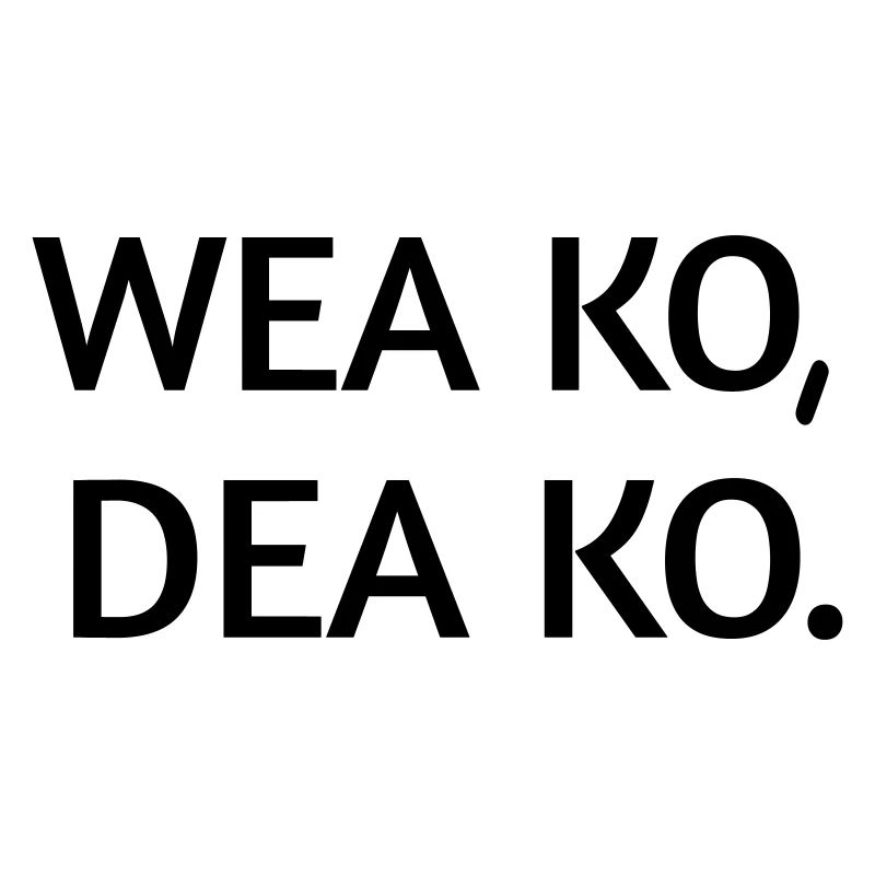 Wea ko dea ko