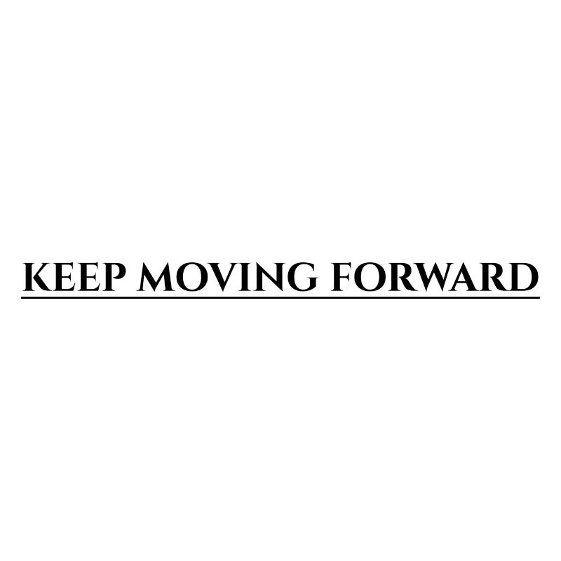 Keep Moving Forward