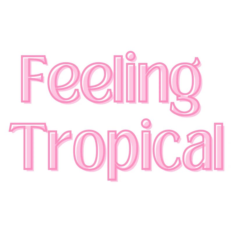 Feeling Tropical