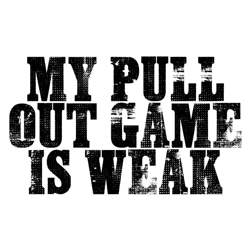My Pullout Game Is Weak