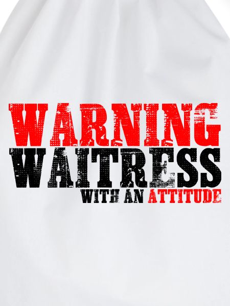 Warning Waitress With An Attitude