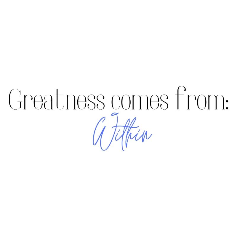 Greatness from within