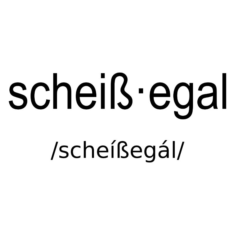 scheiß egal
