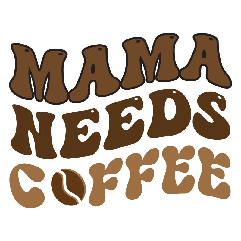 Mama Needs Coffee