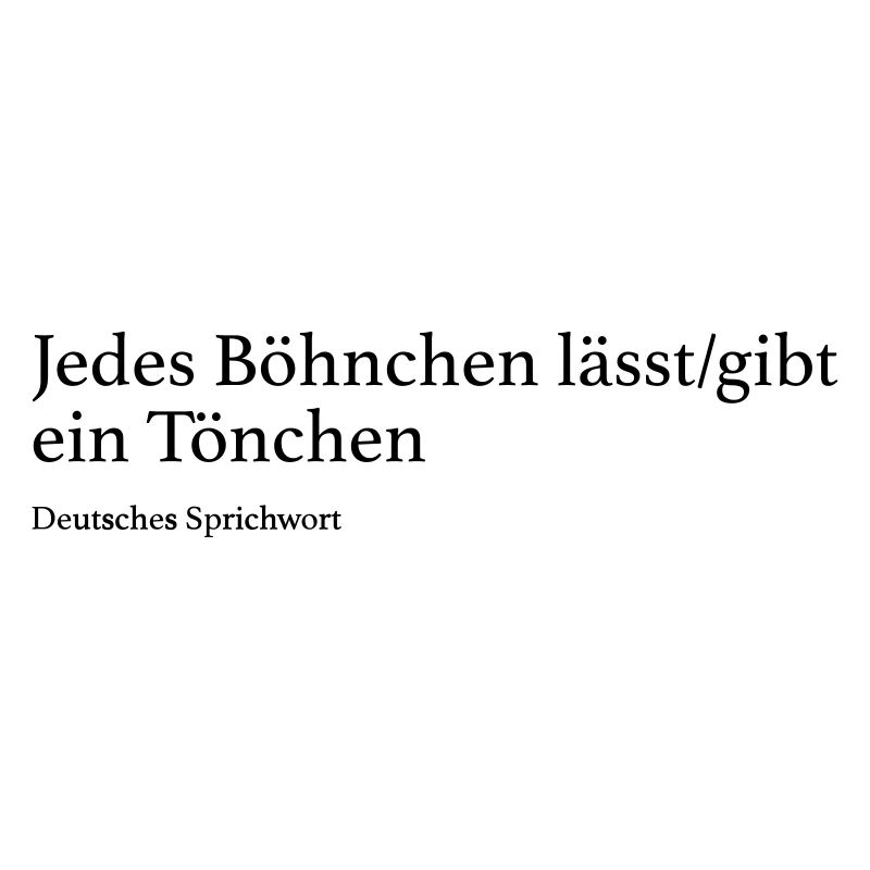 Jedes Böhnchen lässt gibt ein Tönchen