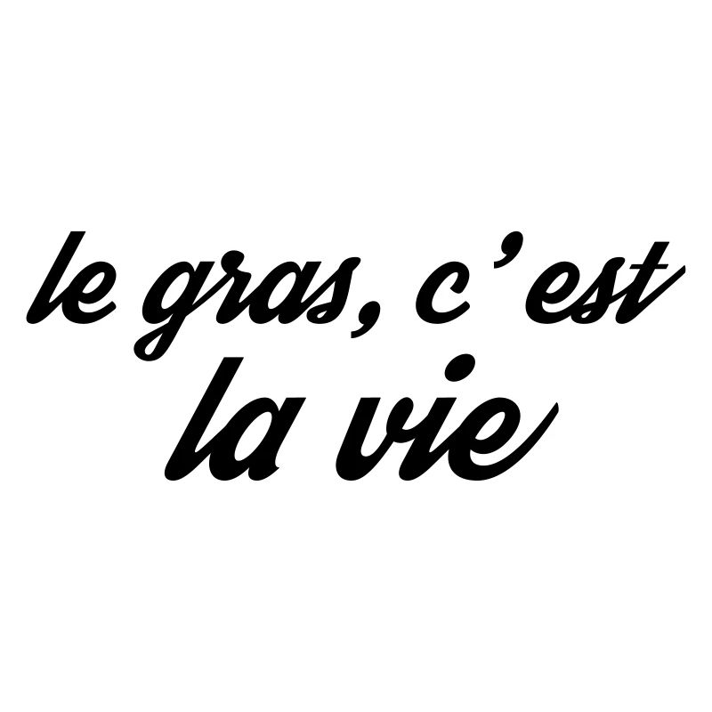 le gras la vie