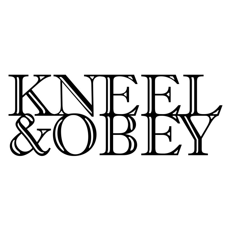 Kneel & Obey