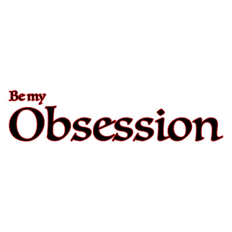 be my obsession