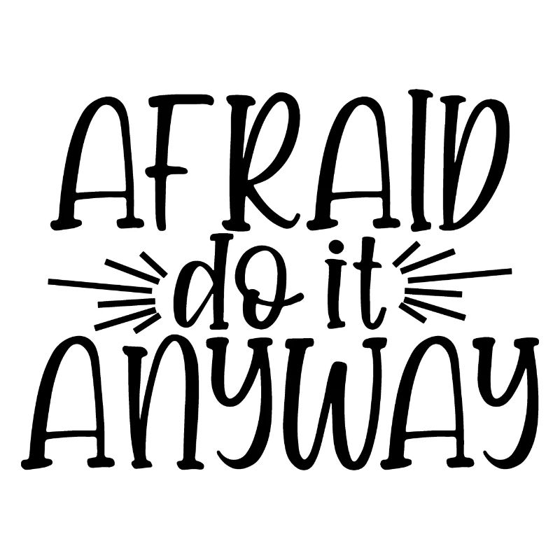 Afraid Do It Anyway