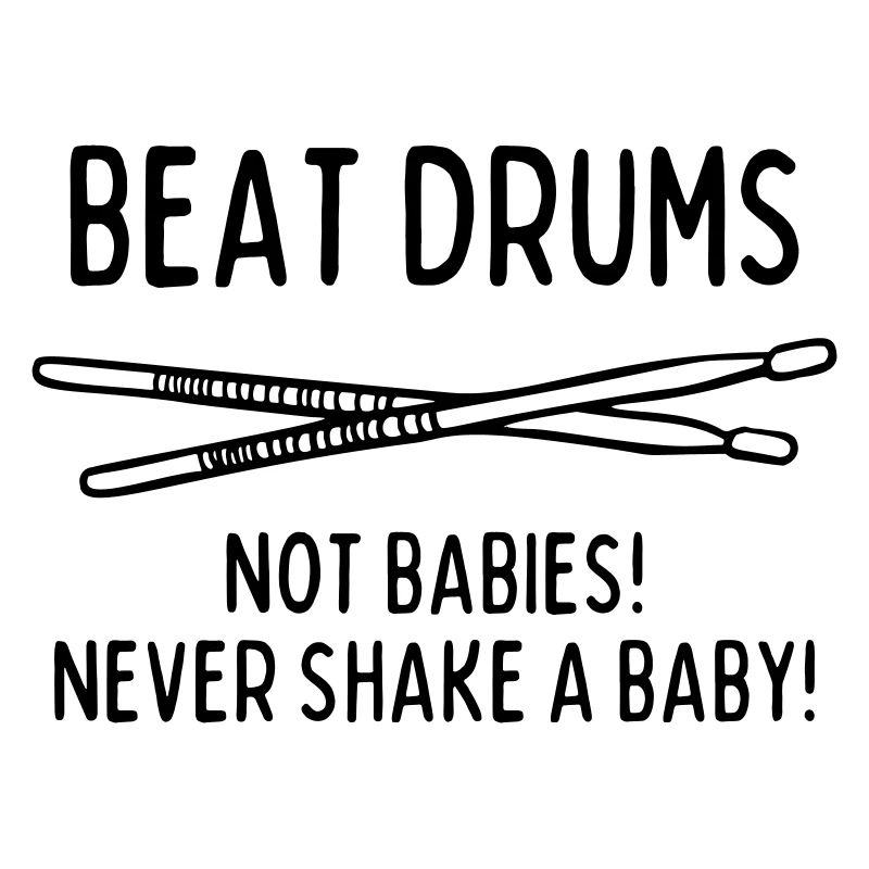 NEVER SHAKE A BABY