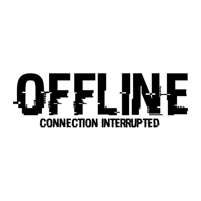 OFFLINE - Connection Interrupted