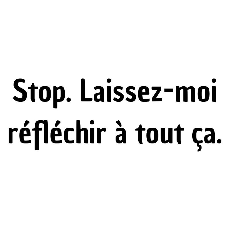 Stop Let me think about this-design écrit