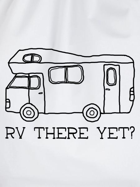 RV there yet?