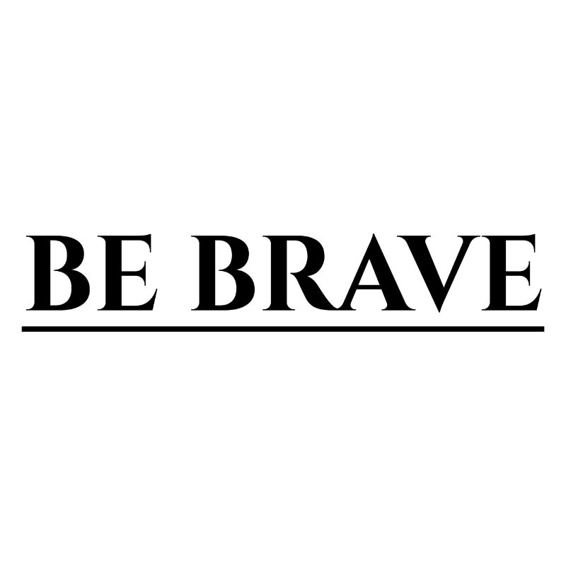 Be Brave