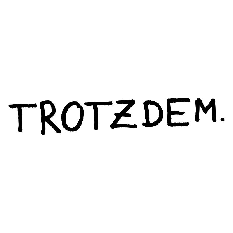 Trotzdem