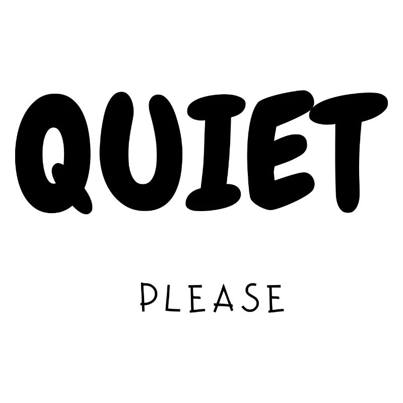 Quiet please