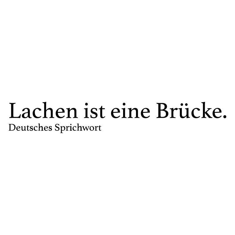 Lachen ist eine Brücke.