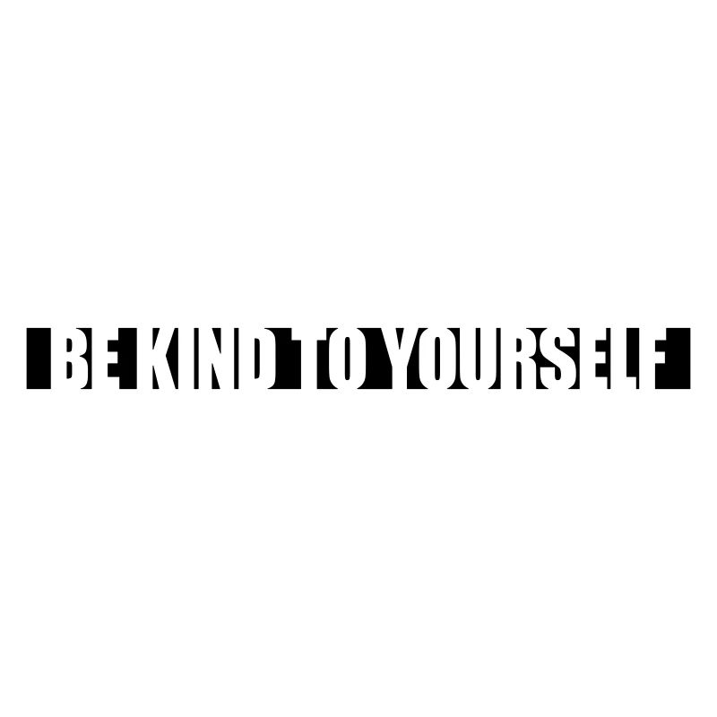 be kind to yourself
