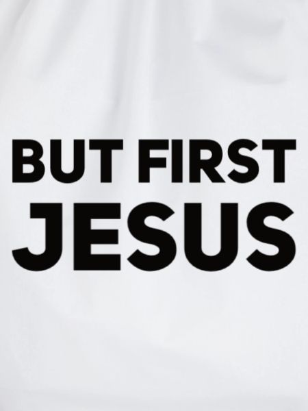 But First Jesus