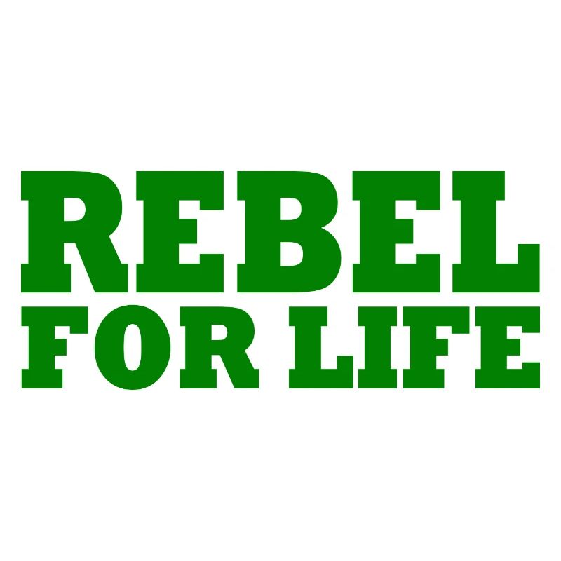 Rebel for life