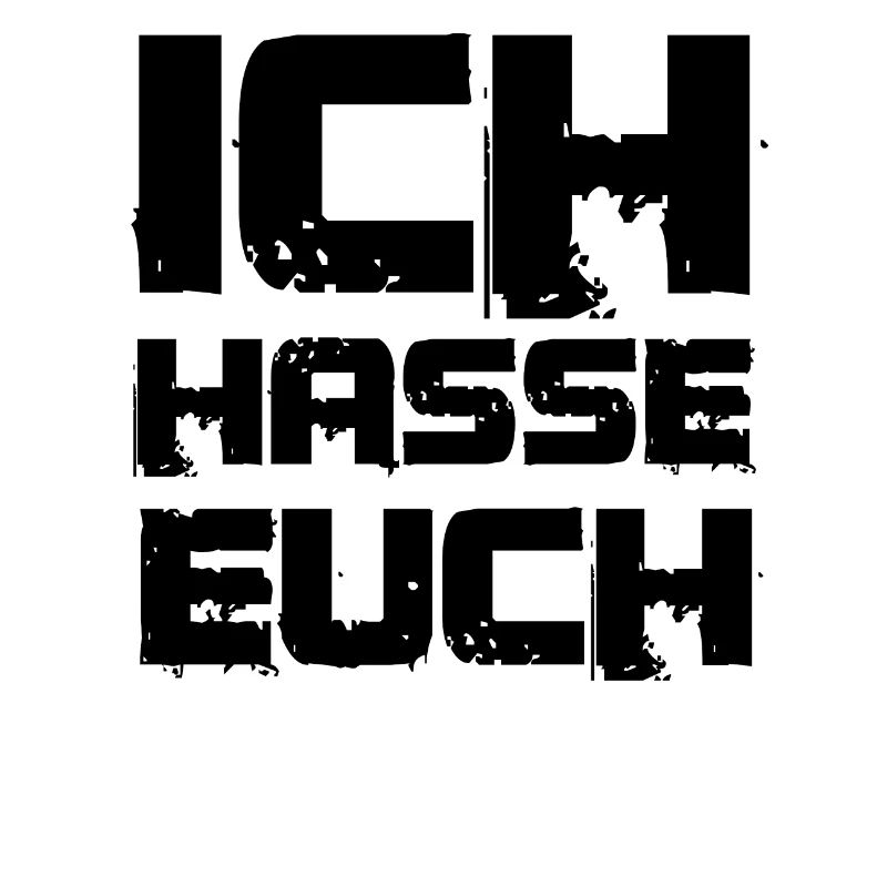 ich hasse euch