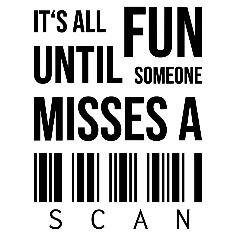 It's all fun until someone misses a scan