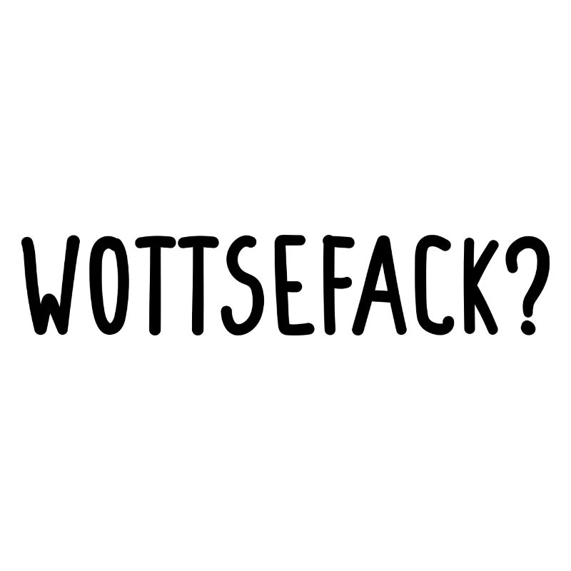 Wottsefack?