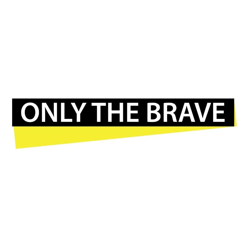 ONLY THE BRAVE