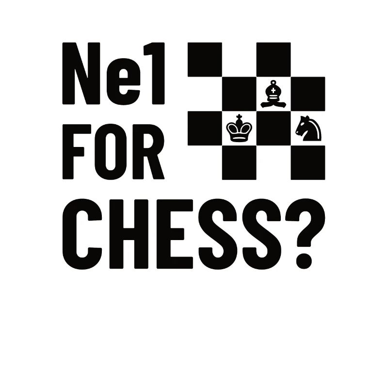NE1 FOR CHESS? - Chess, Chess Piece Gift Idea